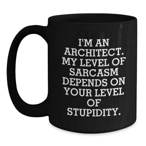 Architect Humor Gifts from Men Women Friends Family - Funny Sarcasm Black Coffee Mug for Architect Men Women Friends Family