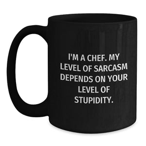 Funny Chef Gifts, Black Coffee Mug, Birthday Unique Presents for Men, Women, Friends, Coworkers, Family from I'm A Chef. My Level Of Sarcasm Depends On Your Level Of Stupidity.