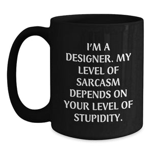 Funny Designer Gifts for Him from Friends, Inspirational Black Coffee Mug, Christmas Unique Presents for Men, I'm A Designer Quote