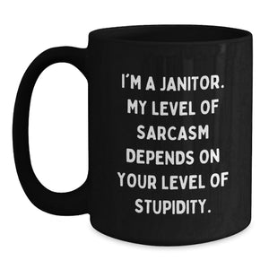 Funny Janitor Gifts for Him, Black Coffee Mugs from Friends, Janitor Sarcasm Mugs for Christmas Unique Gifts