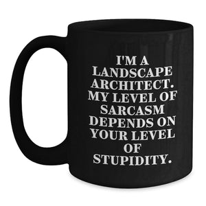 Funny Gifts from Friends, Landscape Architect Gifts, Black Coffee Mug 'I'm a Landscape Architect, Sarcasm Level Depends, Christmas Unique Gifts for Landscape Architects