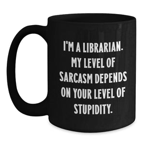 Unique Gifts from Friends to Librarian, Funny Sarcasm Inspired Black Coffee Mug, Christmas Unique Presents for Her Him Librarian