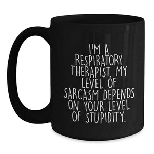 Funny Respiratory Therapist Gifts for Men - Black Coffee Mug with Sarcasm Humor, Perfect for Valentine's Unique Gifts from Friends