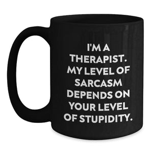 Therapist Humor Black Coffee Mug, Funny Gifts from Friends to Therapist, 11oz or 15oz, Christmas Unique Presents