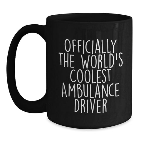 Image of Christmas Unique Gifts for Ambulance Driver Friends, Men, Funny Quote 'Officially The World's Coolest Ambulance Driver', Black Coffee Mug - Main
