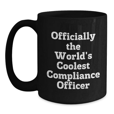 Image of Funny Compliance Officer Gifts from Men, Unique Black Coffee Mug for Compliance Officer, World's Coolest Compliance Officer Quote, Mother's Day Unique - Main
