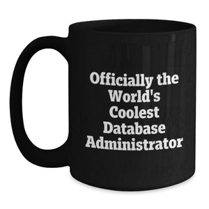 Funny Database Administrator Gifts from Friends for Birthday - 'Officially The World's Coolest Database Administrator' Black Coffee Mug