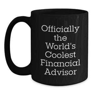 Funny Financial Advisor Gifts from Family - 'Officially The World's Coolest Financial Advisor' Black Coffee Mug for Birthday