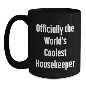 Officially The World's Coolest Housekeeper Funny Quote Gifts from Family to Family for Mother's Day Unique Black Coffee Mug