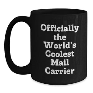 Funny Mail Carrier Gifts from Men to Friends, Black Coffee Mug, Officially The World's Coolest Mail Carrier Christmas Unique
