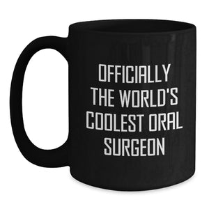 Funny Oral Surgeon Gifts for Men, Unique Black Coffee Mug, Officially The World's Coolest Oral Surgeon