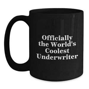 Funny Underwriter Gifts from Friends - Officially The World's Coolest Underwriter Black Coffee Mug for Christmas Morning