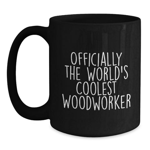 Image of Funny Woodworker Gifts from Family - Officially The World's Coolest Woodworker Quote Black Coffee Mug - Main