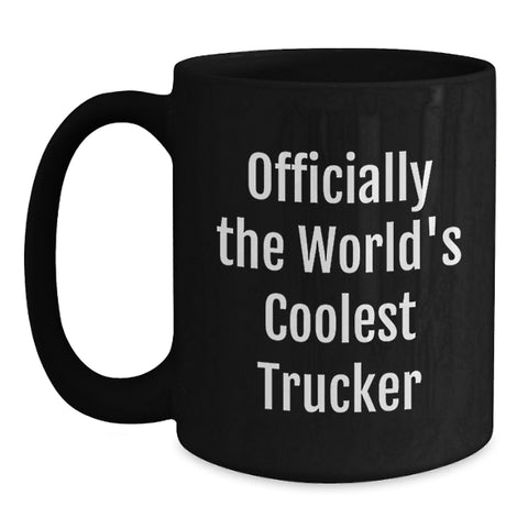 Image of Funny Trucker Gifts from Friends - Officially The World's Coolest Trucker Black Coffee Mug for Trucker Men Birthday Unique Gifts - Main