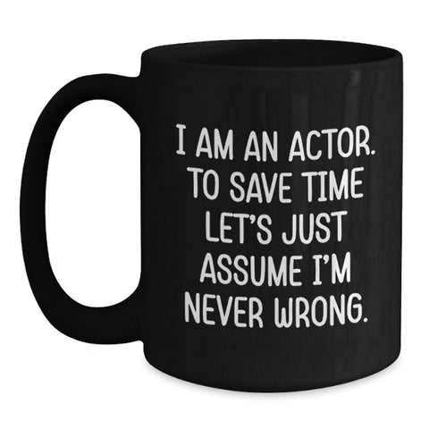 Image of Funny Actor Gifts for Men Friends Coworkers from Actor Enthusiasts Black Coffee Mug with I'm Never Wrong Quote for Valentine's Unique - Main