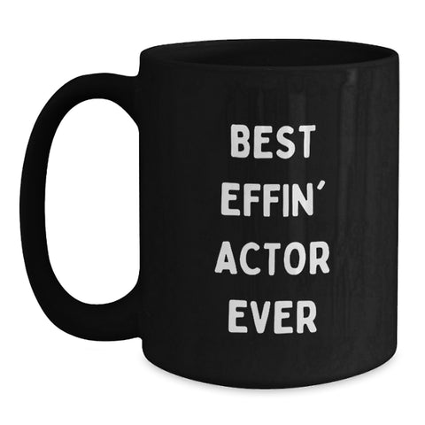 Image of Funny Actor Gifts for Birthday, Best Effin' Actor Ever Black Coffee Mug, Gifts from Friends to Actor - Main