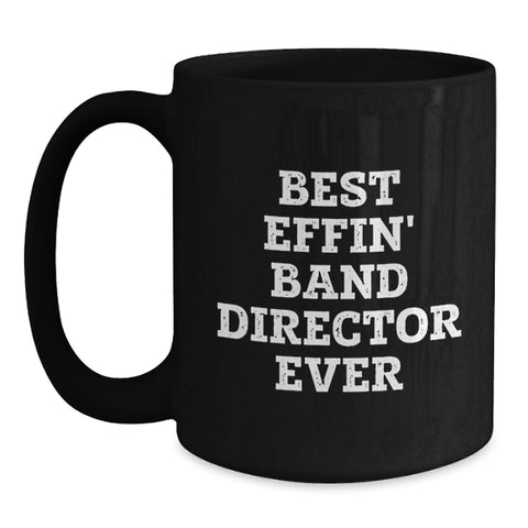 Image of Funny Band Director Black Coffee Mug Gifts from Men to Best Effin' Band Director Ever Lover on Valentine's - Main