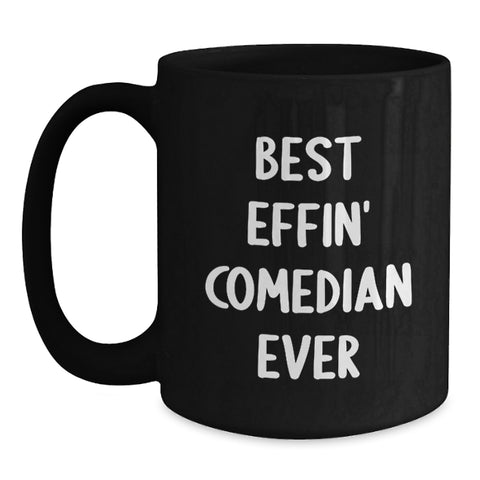 Image of Funny Comedian Gifts from Friends for Birthday Unique Comedian Lover Best Effin' Comedian Ever, Black Coffee Mug, 11oz or 15oz - Main
