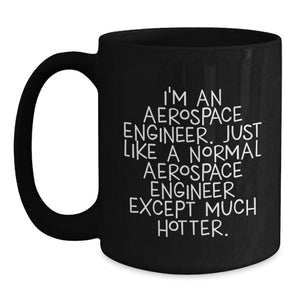 Aerospace Engineer Gifts from Men to Friends Funny Coffee Mug, Black, 11oz or 15oz, Microwave and Dishwasher Safe, Inspirational Quote for Graduation