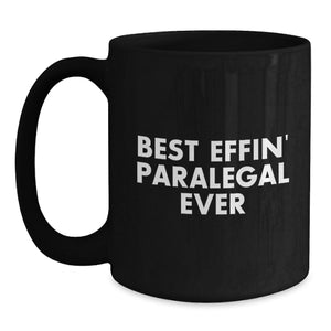 Funny Paralegal Gifts from Friends - Best Effin' Paralegal Ever Quote on Black Coffee Mug for Birthday, Gifts for Paralegal, Men, Women