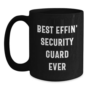 Funny Security Guard Gifts for Men, Black Coffee Mug, 'Best Effin' Ever!, Unique Christmas Unique Gifts from Friends to Security Guard