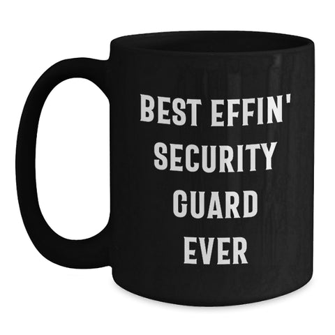 Image of Funny Security Guard Gifts for Men, Black Coffee Mug, 'Best Effin' Ever!, Unique Christmas Unique Gifts from Friends to Security Guard - Main