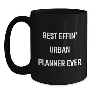 Funny Urban Planner Gifts for Him or Her, Black Coffee Mug with Best Effin' Quote, Christmas Unique Presents for Friends or Family