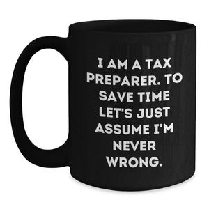 Mother's Day Unique Gifts for Tax Preparer Friends Gifts from Men, Funny Tax Preparer Black Coffee Mug, Assumed Never Wrong