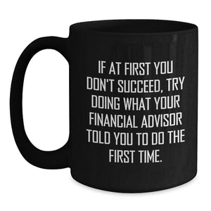 Funny Financial Advisor Gifts from Friends for Birthday, 'If At First You Don't Succeed' Black Coffee Mug, Black, 11oz or 15oz