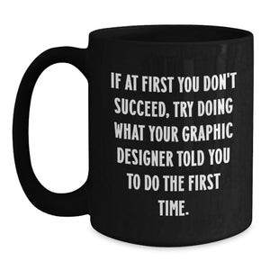 Funny Quote for Graphic Designer Gifts from Family, Unique Black Coffee Mugs for Mother's Day, Inspirational Mug for Her