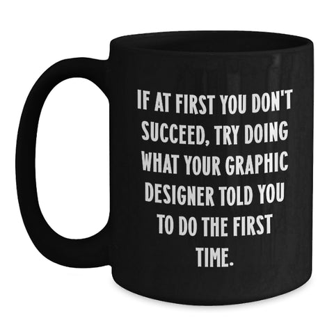 Image of Funny Quote for Graphic Designer Gifts from Family, Unique Black Coffee Mugs for Mother's Day, Inspirational Mug for Her - Main