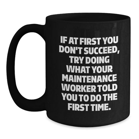 Image of Funny Maintenance Worker Quotes Black Coffee Mug Gifts for Maintenance Workers from Friends - Main