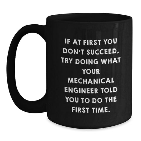 Image of Funny Mechanical Engineer Gifts from Men to Friends - Black Coffee Mug - Valentine's Unique Gift Ideas for Men, Women, Friends, Coworkers, Family, or a Special Mechanical Engineer - Main
