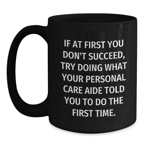 Image of Funny Personal Care Aide Gifts for Women, Black Coffee Mug with Inspirational Quote, Gifts from Family on Mother's Day - Main
