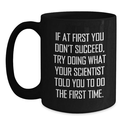 Image of Funny Scientist Black Coffee Mug Gifts for Scientist Birthday Unique Gifts from Friends - Main