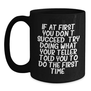 Funny Teller Quote Gifts from Friends for Teller - Black Coffee Mug, Birthday Unique Gifts for Him