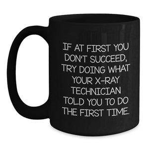 Funny X-Ray Technician Gifts, Inspirational Coffee Mug for Husband, Father's Day Unique Gifts from Family