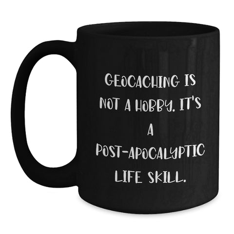 Image of Geocaching Gifts for Mom - Funny Quote 'Geocaching Is Not A Hobby' Black Coffee Mug - Unique Gifts from Family and Friends for Mother's Day - Main