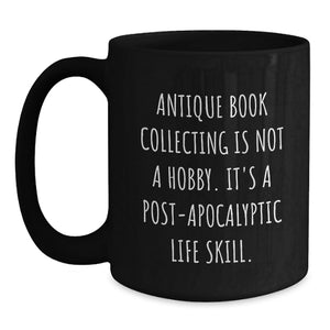 Funny Antique Book Collecting Gifts for Men, Inspirational Mugs for Birthday Unique Gifts from Friends, Ceramic Black Coffee Mug - 11oz or 15oz