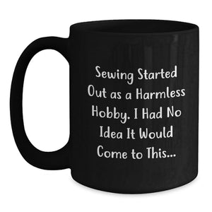 Funny Sewing Gifts from Mom for Sewing Enthusiast, Black Coffee Mug, Mother's Day Unique Gifts