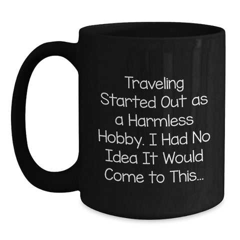 Image of Traveling Gifts from Men - Funny Black Coffee Mug - Unique Mother's Day Unique Gifts for Traveling Women - Main