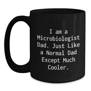 Funny Microbiologist Gifts from Dad - Birthday Unique Gifts for the Cool Microbiologist Dad in Your Life - Black Coffee Mug