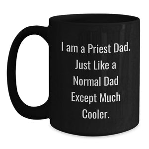 Funny Quote Black Coffee Mugs for Priest Dad Gifts from Men on Mother's Day Unique Unique Priest Father
