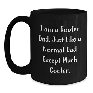 Funny Roofer Gifts from Dad to Mom on Mother's Day - Black Coffee Mug, 'I Am A Roofer Dad...'