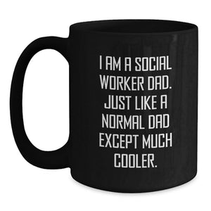 Funny Social Worker Dad Gifts from Men, Black Coffee Mug with I'm Much Cooler Quote, Unique Mother's Day Unique Gifts for Social Worker Men