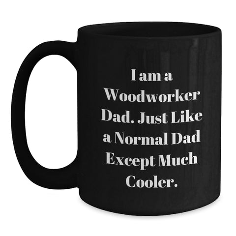 Image of Funny Woodworker Gifts for Dad, Black Coffee Mug, Unique Father's Day Unique Gifts from Men to Men - Main