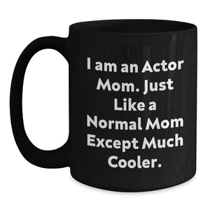 Funny Actor Mom Gifts from Mom to Actor Student, Actor Coffee Mug for Actor Graduation, Graduation Unique Gifts from Mom to Actor