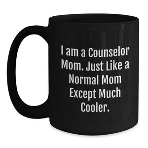 Funny Counselor Gifts, Black Coffee Mug for Counselor Moms, 'I Am A Counselor Mom' Black Coffee Mug Perfect for Father's Day Unique Gifts from Family, Friends, or Coworkers to Counselor Men or Women