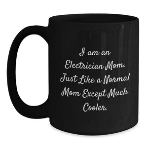 Funny Electrician Gifts, Unique Mother's Day Unique Gifts for Electrician Mom, Black Coffee Mug - Gifts from Family