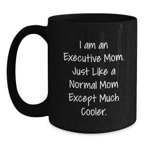 Executive Mom Funny Black Coffee Mug Gifts from Friends to Executive Women on Valentine's